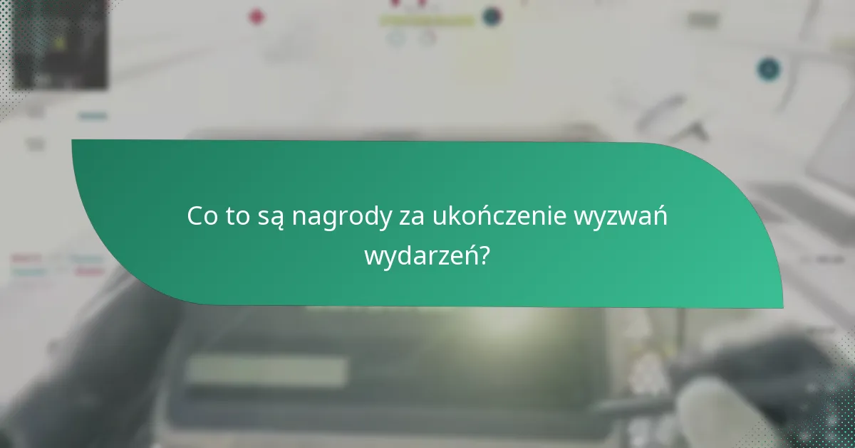 Jak skutecznie ukończyć wyzwania wydarzeń?