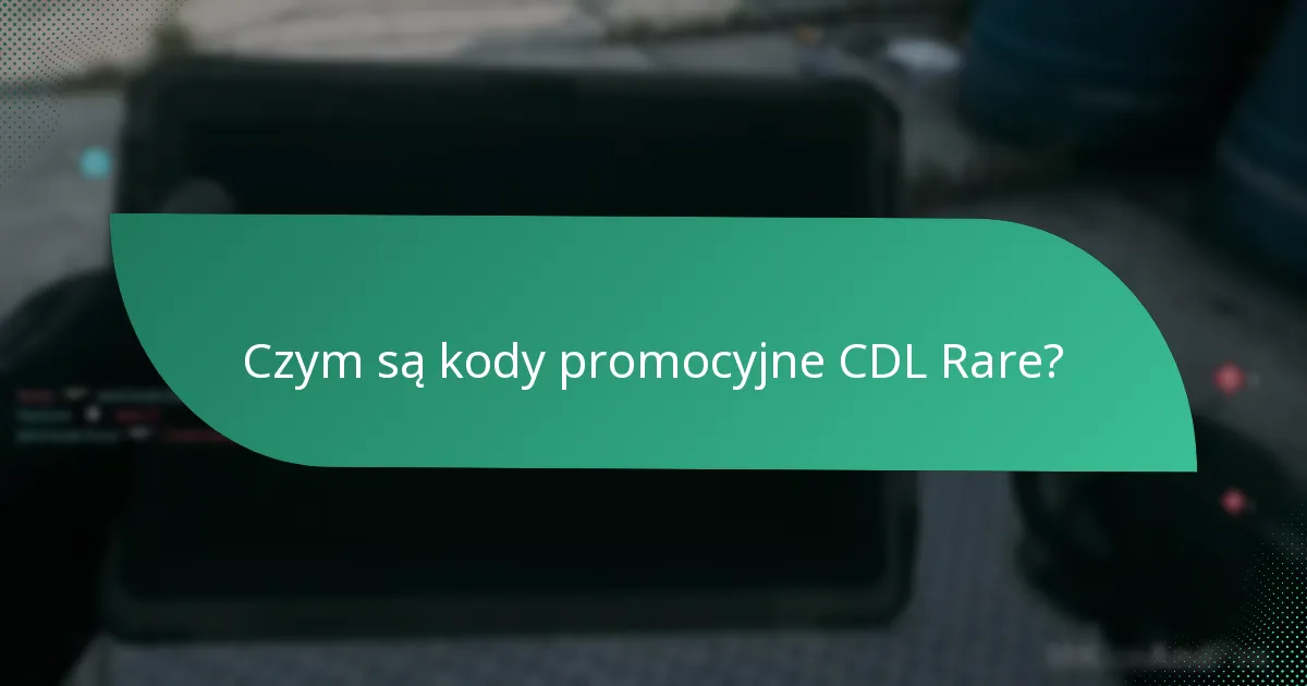Jak mogę znaleźć kody promocyjne CDL Rare?