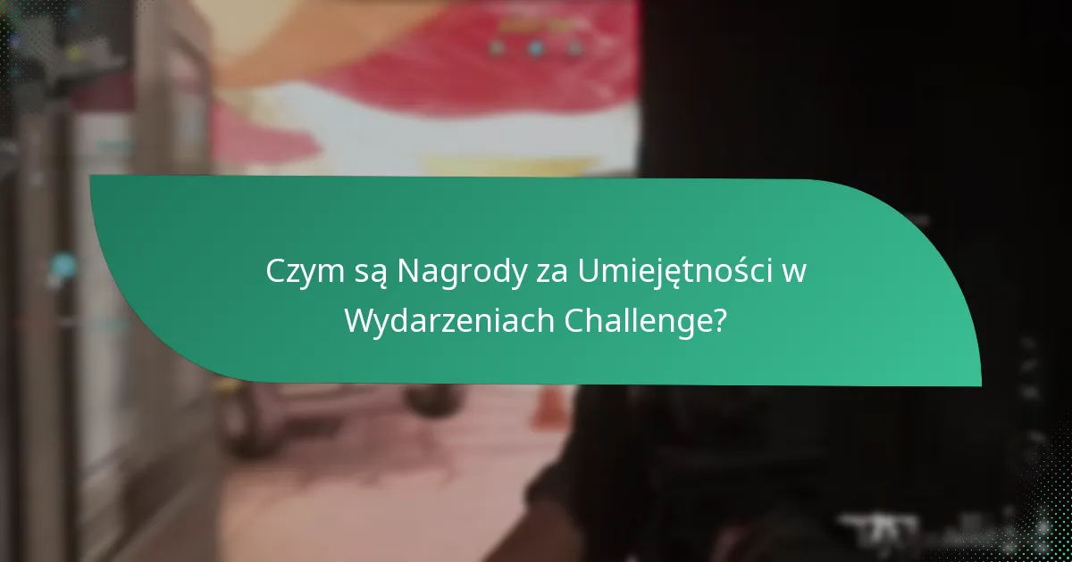 Jak działają testy umiejętności w Wydarzeniach Challenge?