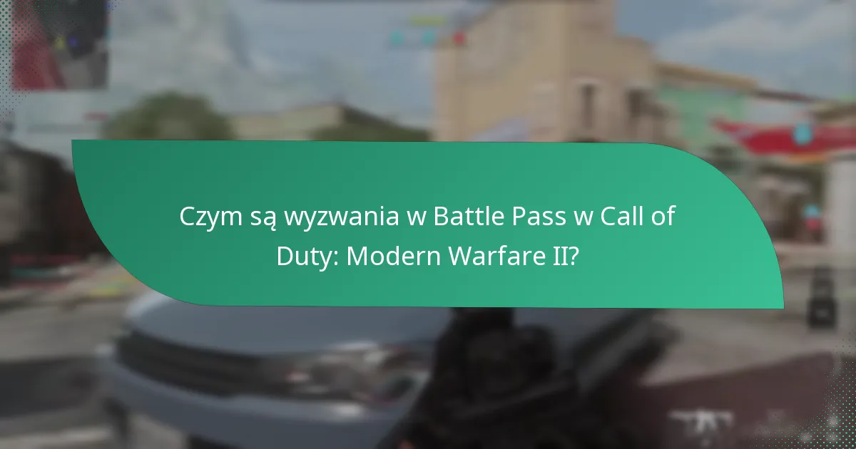 Jakie konkretne zadania są zawarte w wyzwaniach Battle Pass?