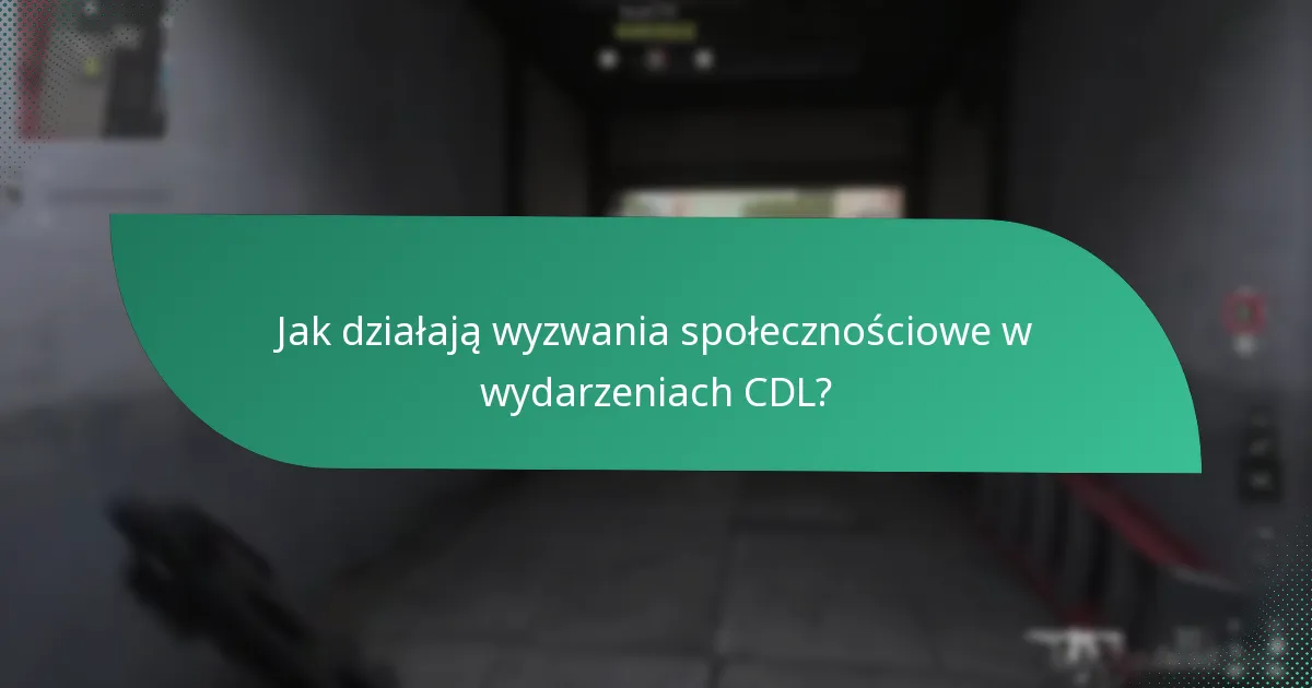 Jak działają wyzwania społecznościowe w wydarzeniach CDL?