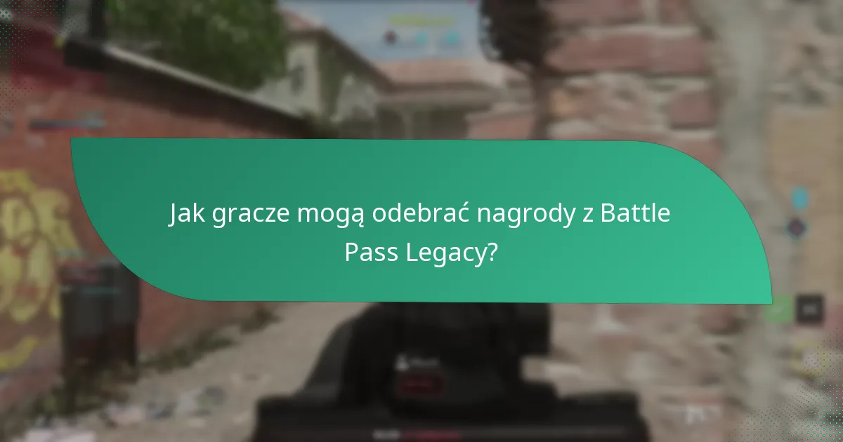 Jak gracze mogą odebrać nagrody z Battle Pass Legacy?