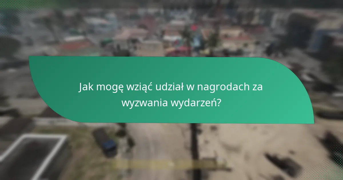 Jakie zadania rozgrywkowe muszę ukończyć, aby zdobyć nagrody?