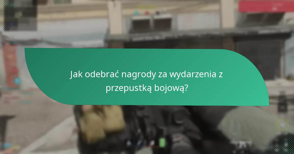 Jak odebrać nagrody za wydarzenia z przepustką bojową?