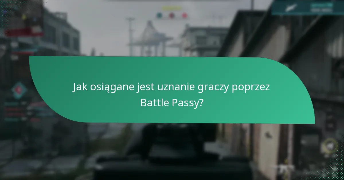 Jak osiągane jest uznanie graczy poprzez Battle Passy?