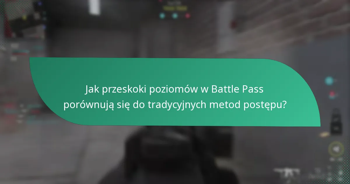 Jak przeskoki poziomów w Battle Pass porównują się do tradycyjnych metod postępu?
