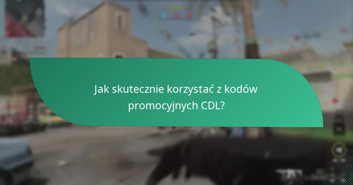 Jakie ostatnie aktualizacje wpływają na kody promocyjne CDL?
