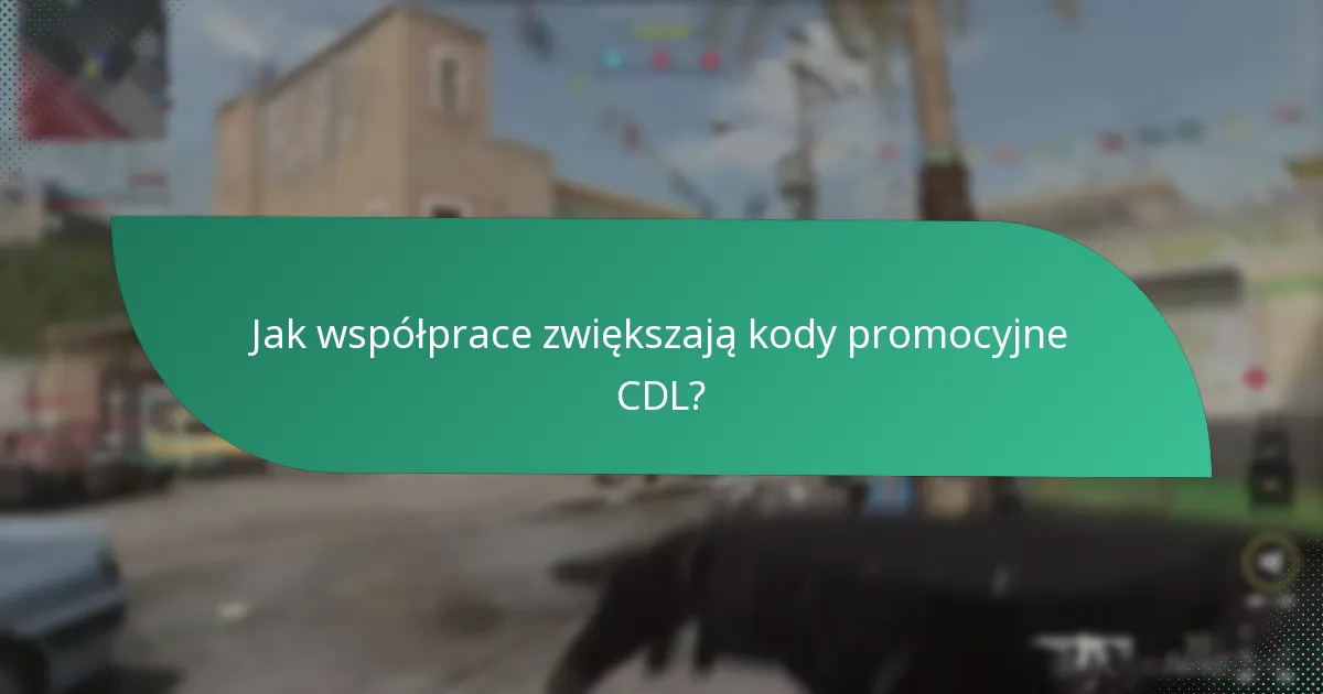 Jak współprace zwiększają kody promocyjne CDL?