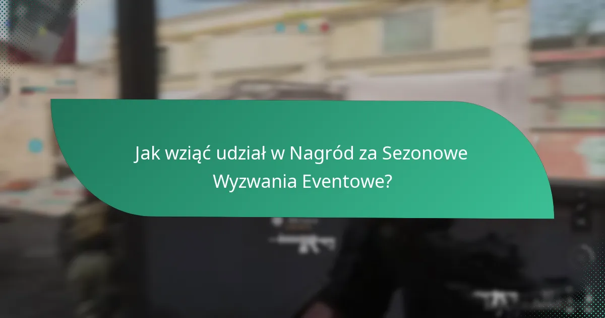 Jakie nagrody są zazwyczaj oferowane w Nagród za Sezonowe Wyzwania Eventowe?