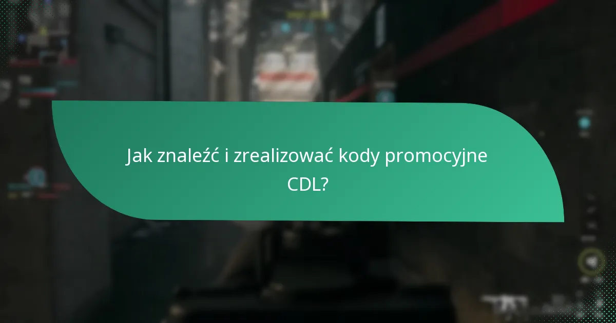 Jak znaleźć i zrealizować kody promocyjne CDL?